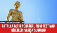 Antalya Altın Portakal Film Festivali Biletleri Satışa Sunuldu