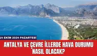 Antalya ve Çevre İllerde Hava Durumu Nasıl Olacak?