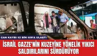 İsrail Gazze'nin Kuzeyine Yönelik Yıkıcı Saldırılarını Sürdürüyor