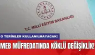 MEB müfredatında köklü değişiklik: O terimler kullanılmayacak!