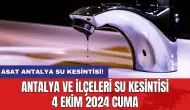 7 saat sürecek! Antalya ve İlçeleri Su Kesintisi 4 Ekim 2024 Cuma