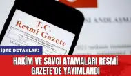 Hakim ve savcı atamaları Resmi Gazete’de yayımlandı