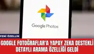 Google Fotoğraflar'a Yapay Zeka Destekli Detaylı Arama Özelliği Geldi