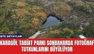 Karagöl Tabiat Parkı Sonbaharda Fotoğraf Tutkunlarını Büyülüyor