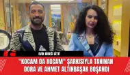 "Kocam Da Kocam" Şarkısıyla Tanınan Dora ve Ahmet Altınbaşak Boşandı