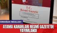 Erdoğan imzaladı! Atama kararları Resmi Gazete'de yayımlandı