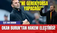 Okan Buruk'tan Hakem Eleştirisi! "Ne Gerekiyorsa Yapacağız"