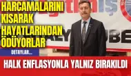 Halk Enflasyonla Yalnız Bırakıldı