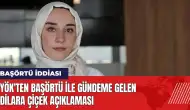 Dilara Çiçek olayı ne? YÖK'ten başörtü ile gündeme gelen Dilara Çiçek açıklaması