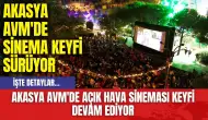 Akasya AVM'de Açık Hava Sineması Keyfi Devam Ediyor