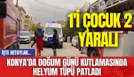 Konya'da doğum günü kutlamasında helyum tüpü patladı: 1'i çocuk 2 yaralı