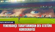 Fenerbahçe taraftarından dev Atatürk koreografisi