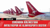 Corendon Airlines'dan Antalyaspor ve Alanyaspor'a Destek!