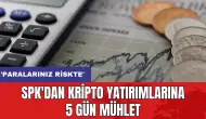 SPK'dan kripto yatırımlarına 5 gün mühlet: 'Paralarınız riskte'