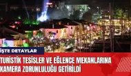 Muğla'da turistik tesisler ve eğlence mekanlarına kamera zorunluluğu getirildi