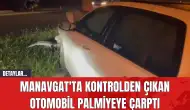 Manavgat'ta Kontrolden Çıkan Otomobil Palmiyeye Çarptı