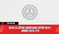 Antalya Eğitim Camiasında Büyük Kayıp: Mihraç Akbulut Kalp Krizi Sonucu Vefat Etti