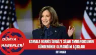 Kamala Harris İsrail'e Silah Ambargosunun Gündeminde Olmadığını Açıkladı