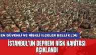 İstanbul’un deprem risk haritası açıklandı: En güvenli ve riskli ilçeler belli oldu