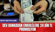 Dev bankadan emeklilere 24 bin TL promosyon