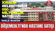 Döşemealtı Hastane Satış İhalesi Bugün! Belediyeden Dev Satış