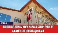 Burdur Belediyesi'nden Hayvan Sahiplenme ve Şikayetlere İlişkin Açıklama