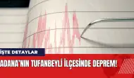 Adana’nın Tufanbeyli ilçesinde deprem!