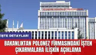 Bakanlıktan Polonez firmasındaki işten çıkarmalara ilişkin açıklama