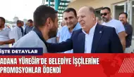 Adana Yüreğir'de belediye işçilerine promosyonlar ödendi