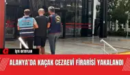 Alanya’da Kaçak Cezaevi Firarisi Yakalandı