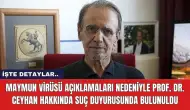 Maymun çiçeği virüsüyle ilgili açıklamaları nedeniyle Prof. Dr. Ceyhan hakkında suç duyurusunda bulunuldu