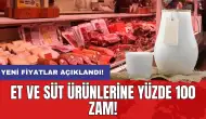 Et ve süt ürünlerine yüzde 100 zam: Yeni fiyatlar açıklandı!