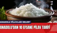 Anadolu pilavları neler? Anadolu'dan 10 efsane pilav tarifi