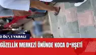 Güzellik merkezi önünde koca d*hşeti: 2 öl* 1 yaralı