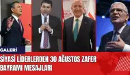 Siyasi liderlerden 30 Ağustos Zafer Bayramı mesajları