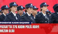 Yozgat'ta 276 kadın polis adayı mezun oldu