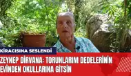 Zeynep Dirvana kiracısına seslendi: Torunlarım dedelerinin evinden okullarına gitsin