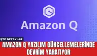 Amazon Q, Yazılım Güncellemelerinde Devrim Yaratıyor