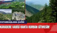 Karadere Vadisi ranta kurban gitmesin! Vatandaşlara çağrı