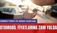 Otomobil fiyatlarına zam yolda: Uzman tarih ve oranı açıkladı