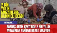 Sardes Antik Kenti'nde 2 Bin Yıllık Mozaikler Yeniden Hayat Buluyor