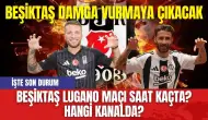 Beşiktaş Lugano Maçı Saat Kaçta? Hangi Kanalda?