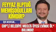 CHP’li Belediye Meclis Üyesi Evinde Öl* Bulundu! Feyyaz Alptuğ Memişoğulları Kimdir?