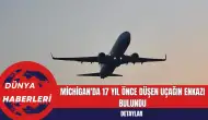 Michigan'da 17 Yıl Önce Düşen Uçağın Enkazı Bulundu