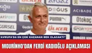 Mourinho'dan Ferdi Kadıoğlu açıklaması: "Avrupa'da en çok kazanan bek olacaktı"