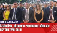 Özgür Özel Dilruba'yı protokolde ağırladı: AKP'den tepki geldi