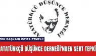 Atatürkçü Düşünce Derneği'nden Sert Tepki: TDK Başkanı İstifa Etmeli!