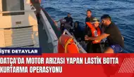 Datça'da motor arızası yapan lastik botta kurtarma operasyonu