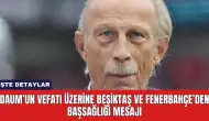 Daum’un Vefatı Üzerine Beşiktaş ve Fenerbahçe’den Başsağlığı Mesajı