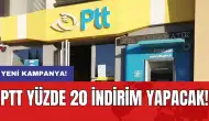 PTT yüzde 20 indirim yapacak!